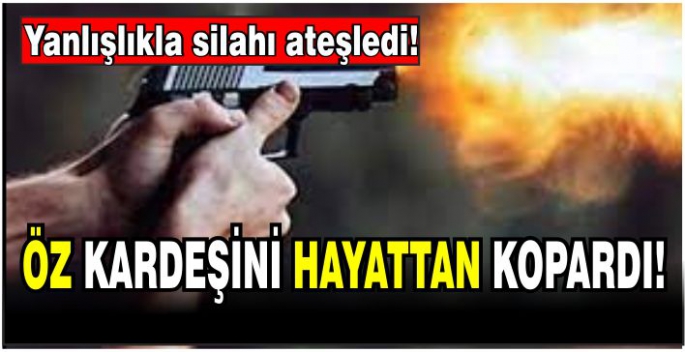 Beş yaşındaki çocuk kazayla iki yaşındaki kardeşini öldürdü