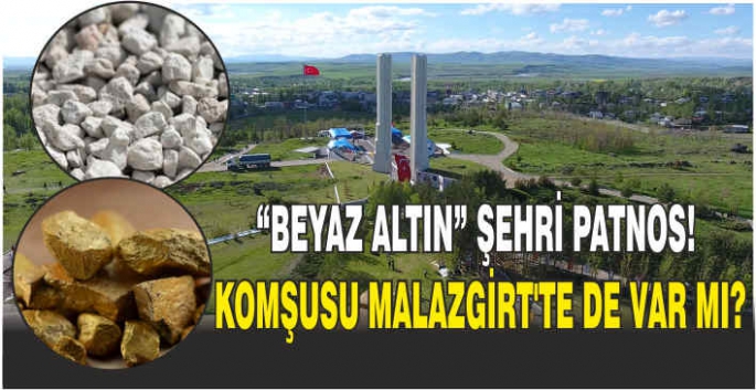   “Beyaz Altın” Şehri Patnos! Komşusu Malazgirt’te de var mı?