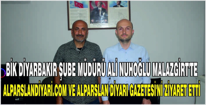 BİK Diyarbakır Şube Müdürü Ali Nuhoğlu, Malazgirt’te AlparslanDiyari.com ve Alparslan Diyarı Gazetesi’ni ziyaret etti