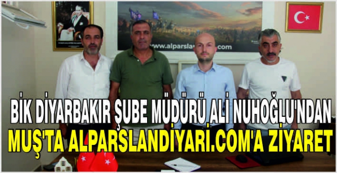 BİK Diyarbakır Şube Müdürü Ali Nuhoğlu'ndan Muş'ta Alparslandiyari.com’a ziyaret