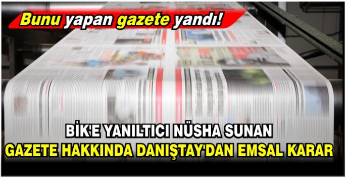 BİK’e yanıltıcı nüsha sunan gazete hakkında Danıştay’dan emsal karar