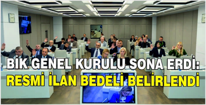 BİK Genel Kurulu sona erdi: Resmi ilan bedeli belirlendi