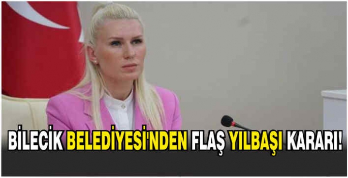  Bilecik Belediyesi'nden flaş yılbaşı kararı!