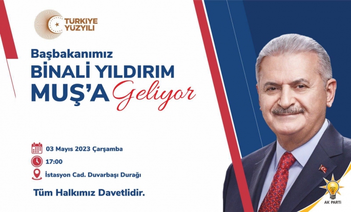 BİNALİ YILDIRIM MUŞ’A GELİYOR! 