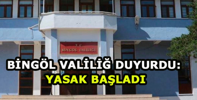 Bingöl Valiliğ Duyurdu: Eylem Yasağı  Başladı