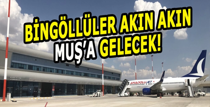 Bingöllüler akın akın Muş’a gelecek: 2 Yıl Muş’tan gidilecek!