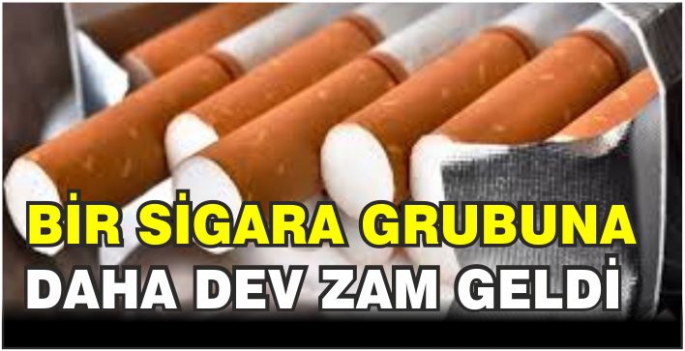 Bir sigara grubuna daha dev zam geldi! İşte güncel rakamlar