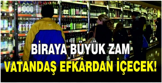 Biraya büyük zam: Vatandaş efkârdan içecek!