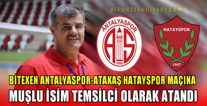 Bitexen Antalyaspor-Atakaş Hatayspor maçına Muşlu isim temsilci olarak atandı