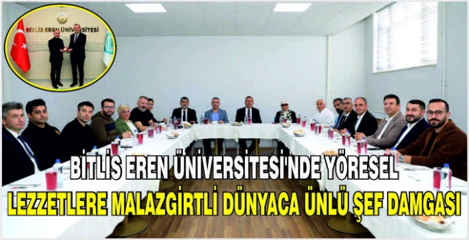 Bitlis Eren Üniversitesi'nde yöresel lezzetlere Malazgirtli dünyaca ünlü şef damgası