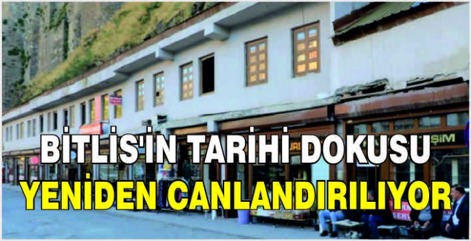 Bitlis'in tarihi dokusu yeniden canlandırılıyor