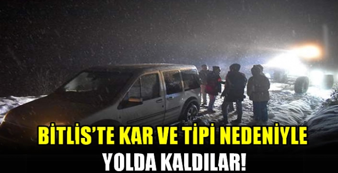 Bitlis'te kar ve tipi nedeniyle yolda kaldılar!