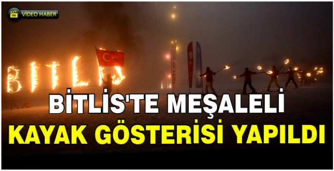 Bitlis'te meşaleli kayak gösterisi yapıldı