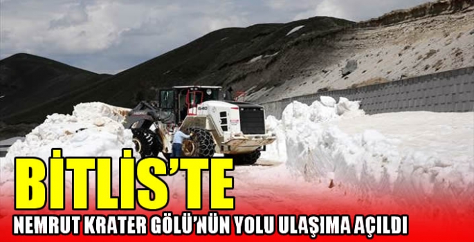 Bitlis'te Nemrut Krater Gölü'nün yolu ulaşıma açıldı