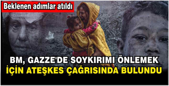 BM, Gazze'de soykırımı önlemek için ateşkes çağrısında bulundu