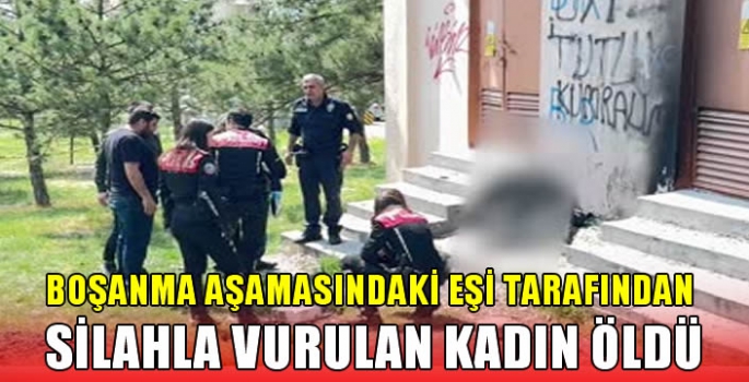  Boşanma aşamasındaki eşi tarafından silahla vurulan kadın öldü