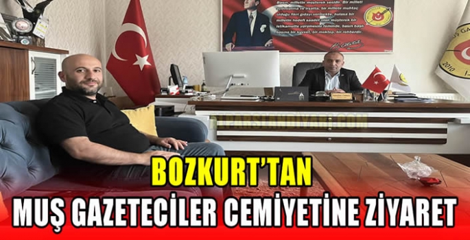 Bozkurt’tan Muş Gazeteciler Cemiyetine ziyaret 