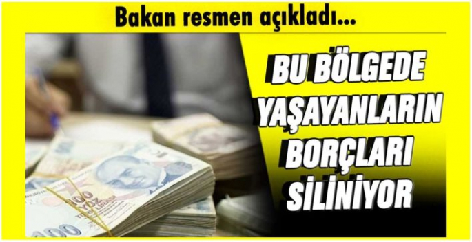 Bu bölgede yaşayanların borçları siliniyor