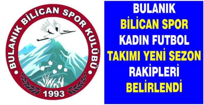 Bulanık Bilican Spor Kadın Futbol Takımı yeni sezon rakipleri belirlendi