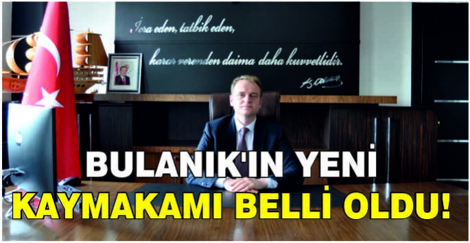 Bulanık'ın yeni Kaymakamı belli oldu!