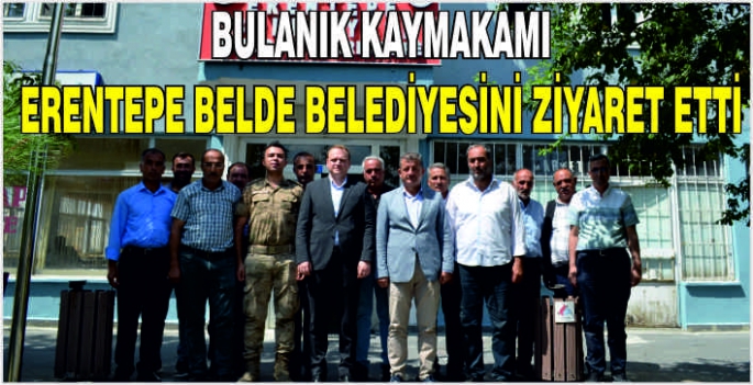 Bulanık Kaymakamı, Erentepe Belde Belediyesini ziyaret etti