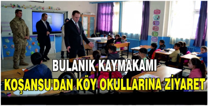 Bulanık Kaymakamı Koşansu’dan köy okullarına ziyaret