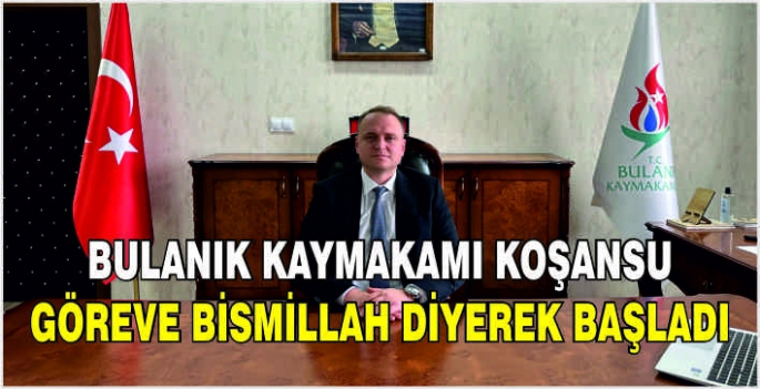 Bulanık Kaymakamı Koşansu göreve bismillah diyerek başladı