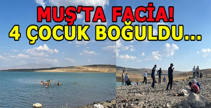 Bulanık’ta 4 çocuk barajda boğuldu: Arama çalışmaları devam ediyor