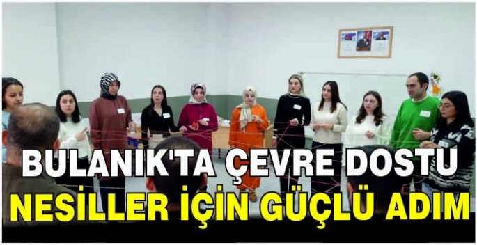  Bulanık'ta Çevre Dostu Nesiller için güçlü adım