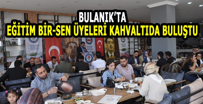 Bulanık'ta Eğitim Bir-Sen üyeleri kahvaltıda buluştu