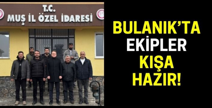 Bulanık’ta ekipler kışa hazır!