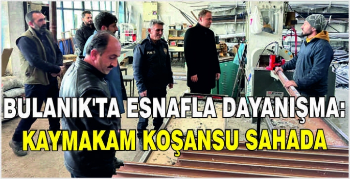 Bulanık'ta esnafla dayanışma: Kaymakam Koşansu sahada