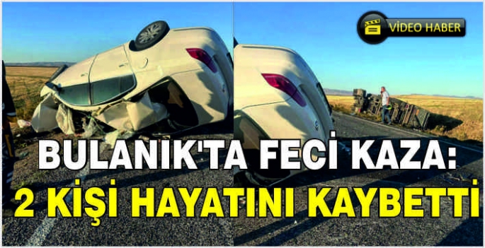 Bulanık'ta feci kaza: 2 kişi hayatını kaybetti