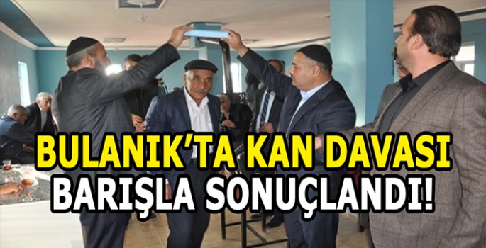 Bulanık’ta kan davası olan aileler barıştı!