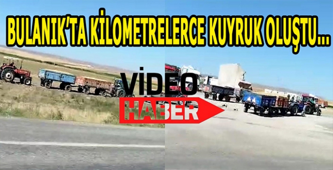 Bulanık’ta kilometrelerce kuyruk oluştu: Çiftçiler İsyanda!