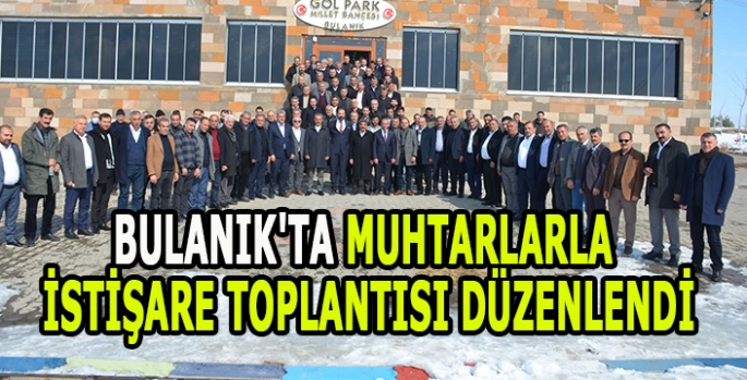 Bulanık'ta muhtarlarla istişare toplantısı düzenlendi