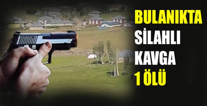 Bulanık'ta silahlı kavga:1 Ölü