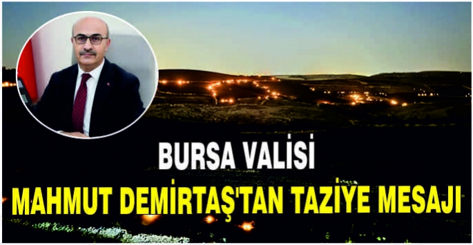 Bursa Valisi Mahmut Demirtaş'tan taziye mesajı