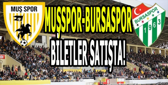 Bursaspor Muşa geliyor: Dev karşılaşmanın biletleri satışta!