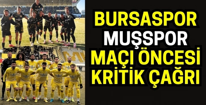 Bursaspor Muşspor maçı öncesi kritik çağrı: Kimsenin şüphesi olmasın!