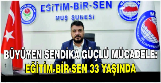 Büyüyen sendika güçlü mücadele: Eğitim-Bir-Sen 33 yaşında