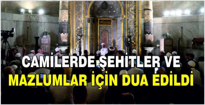 Camilerde şehitler ve mazlumlar için dua edildi