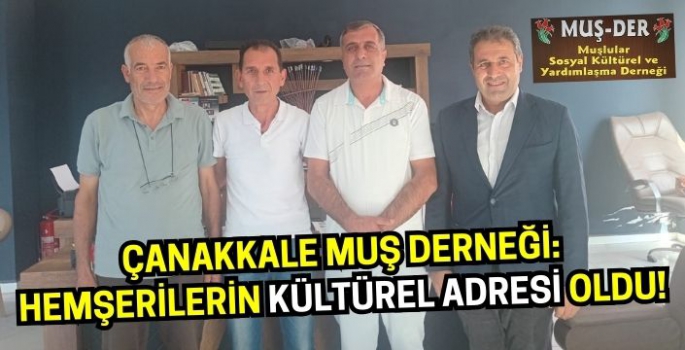 Çanakkale Muş Der: Hemşerilerin kültürel adresi oldu!