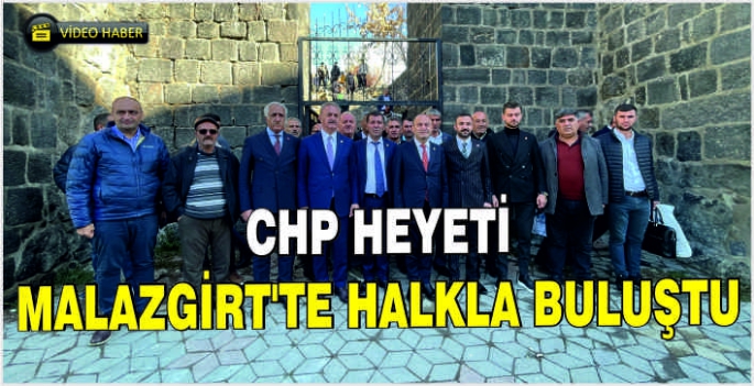 CHP Heyeti Malazgirt'te halkla buluştu