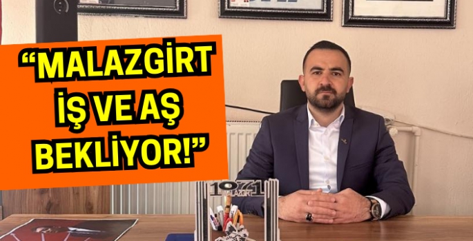 CHP'li Güvenir: Malazgirt iş ve aş bekliyor!