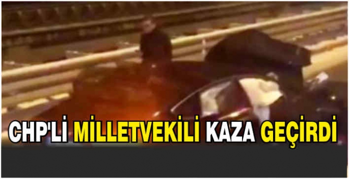 CHP’li milletvekili kaza geçirdi