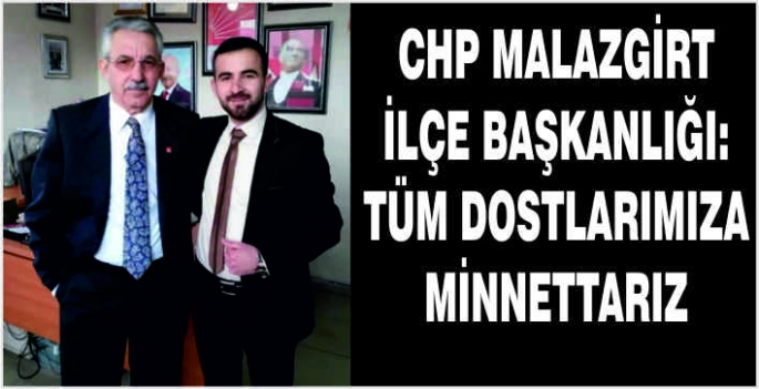 CHP Malazgirt ilçe başkanlığı: Tüm dostlarımıza minnettarız