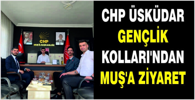 CHP Üsküdar Gençlik Kolları'ndan Muş'a ziyaret