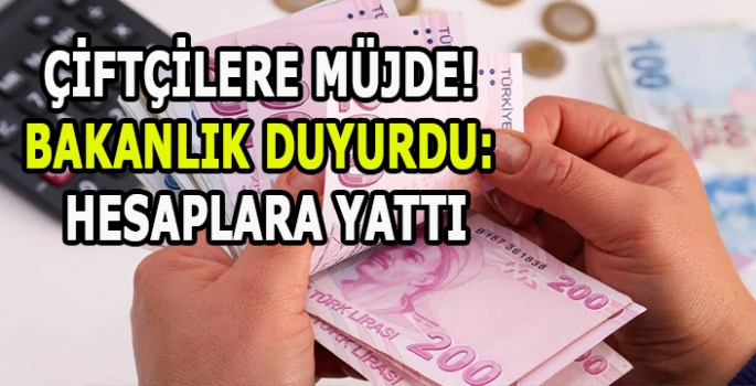  Çiftçilere müjde! Bakanlık duyurdu: Hesaplara yattı