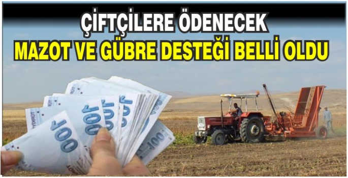 Çiftçilere ödenecek mazot ve gübre desteği belli oldu